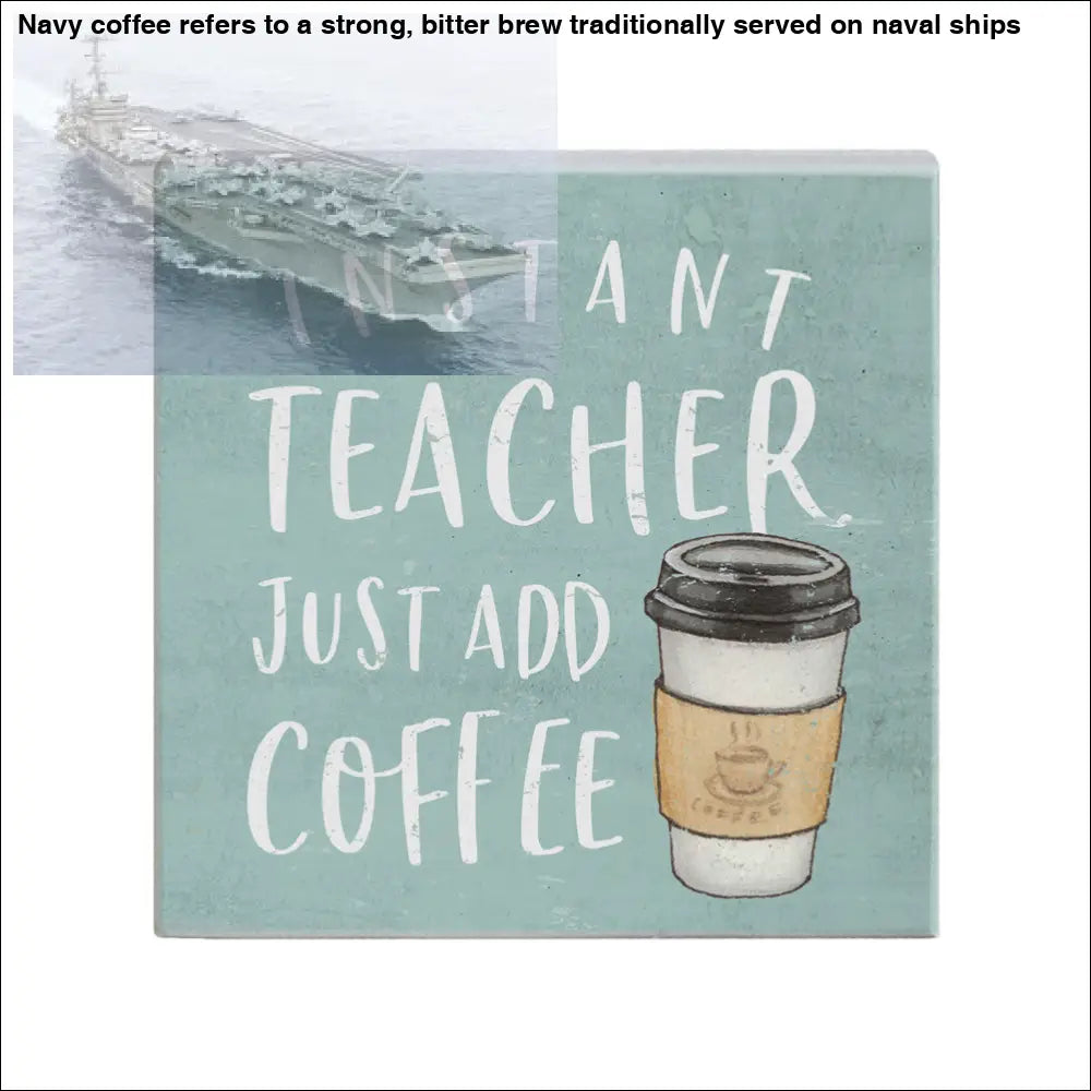Humorous coffee-themed sign featuring add coffee beans for Navy lovers and coffee fans