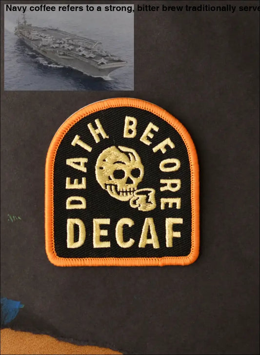 Embroidered Death Before Decaf Coffee Patch Naval Fleet Badge for coffee lovers